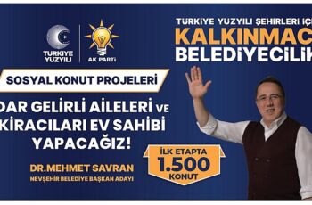 AK Parti Belediye Başkan Adayı Dr. Mehmet Savran, Sosyal Konut Projesi ile Nevşehir'deki başta dar gelirliler olmak üzere 1500 kiracı aileyi uygun fiyat ve ödeme koşullarıyla ev sahibi yapacaklarını söyledi