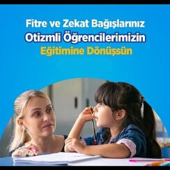 Ramazan ve Bayram bağışlarınızla otizmli çocukların eğitimine destek olun