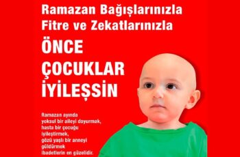 LÖSEV Ramazan Bağışlarınızla, Fitre ve Zekâtlarınızla  “Önce Çocuklar İyileşsin"