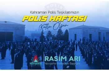 Nevşehir Belediye Başkanı Rasim Arı, 179 yıldır Türk milletinin gurur kaynağı olan Türk Polis Teşkilatı'nın kuruluş yıl dönümünü kutladı