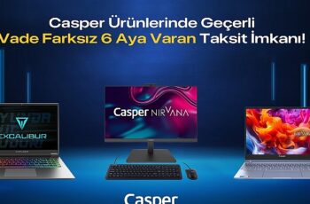 Casper Ürünlerinde Vade Farksız 6 Aya Varan Taksit İmkanı