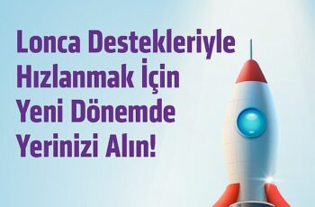 Lonca girişimcilere sağladığı   hibeyi 300 bin TL’ye yükseltti