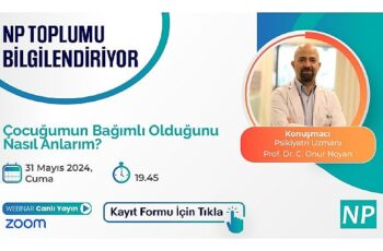 NP Toplumu Bilgilendiriyor! ”Çocuğumun Bağımlı Olduğunu Nasıl Anlarım?” konusu ele alınacak!