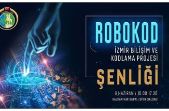 Robokod İzmir Bilişim ve Kodlama Projesi Şenliği İzmir’de Yapılacak