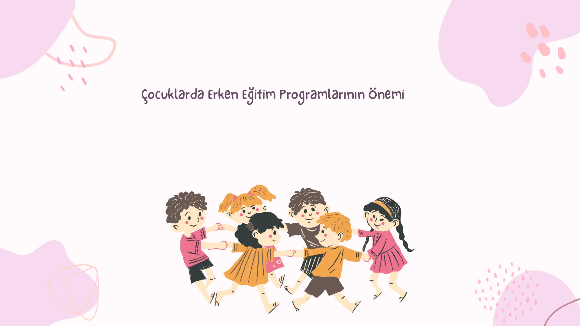 Çocuklarda Erken Eğitim Programlarının Önemi