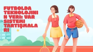 Futbolda Teknolojinin Yeri: VAR Sistemi Tartışmaları