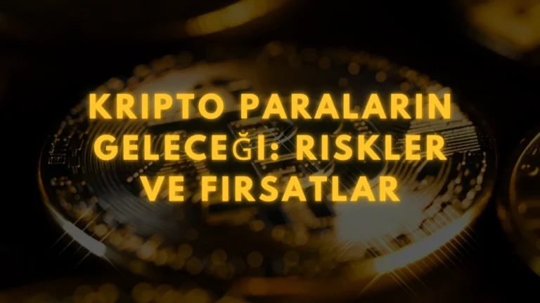 Kripto Paraların Geleceği: Riskler ve Fırsatlar