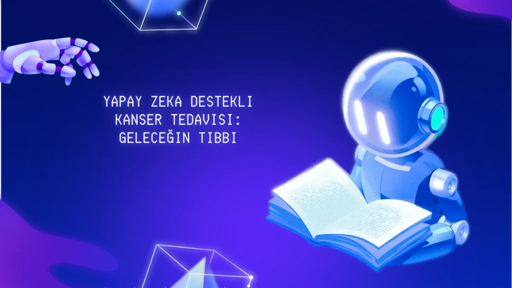 Yapay Zeka Destekli Kanser Tedavisi: Geleceğin Tıbbı yapay zeka destekli kanser tedavisi geleceğin tıbbı