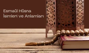 Esmaül Hüsna İsimleri ve Anlamları