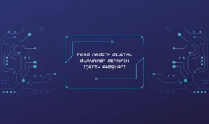 Feed Nedir? Dijital Dünyanın Dinamik İçerik Akışları