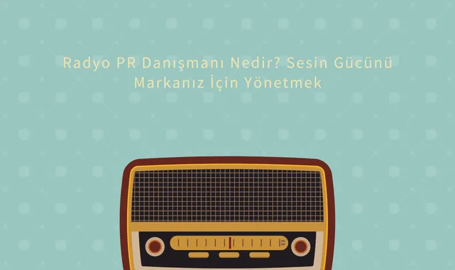 Radyo PR Danışmanı Nedir? Sesin Gücünü Markanız İçin Yönetmek