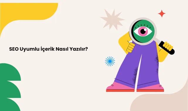 SEO Uyumlu İçerik Nasıl Yazılır?