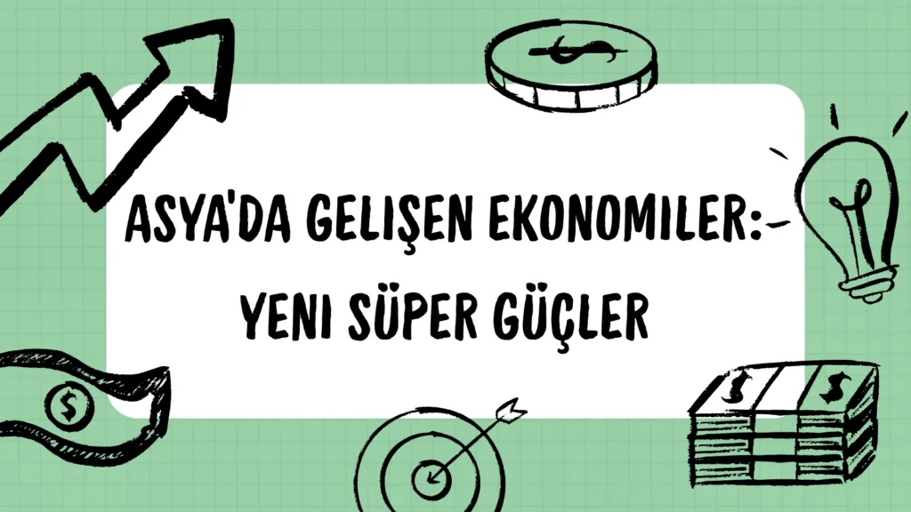 Asya’da Gelişen Ekonomiler: Yeni Süper Güçler