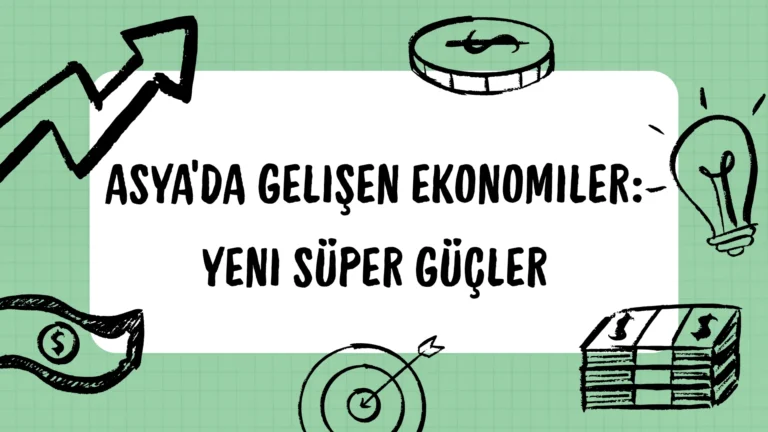 Asya’da Gelişen Ekonomiler: Yeni Süper Güçler