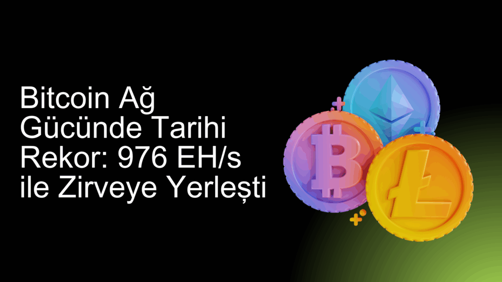 Bitcoin Ağ Gücünde Tarihi Rekor: 976 EH/s ile Zirveye Yerleşti