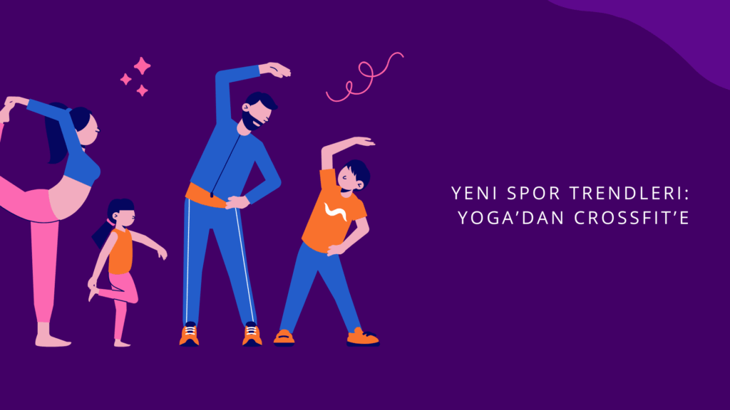 Yeni Spor Trendleri: Yoga’dan Crossfit’e