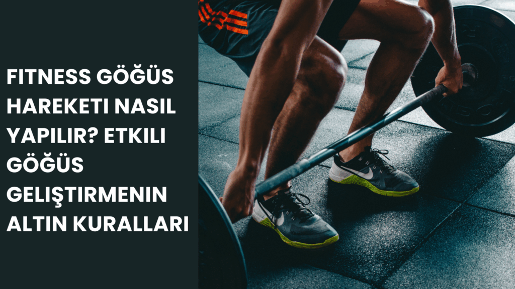 Fitness Göğüs Hareketi Nasıl Yapılır? Etkili Göğüs Geliştirmenin Altın Kuralları