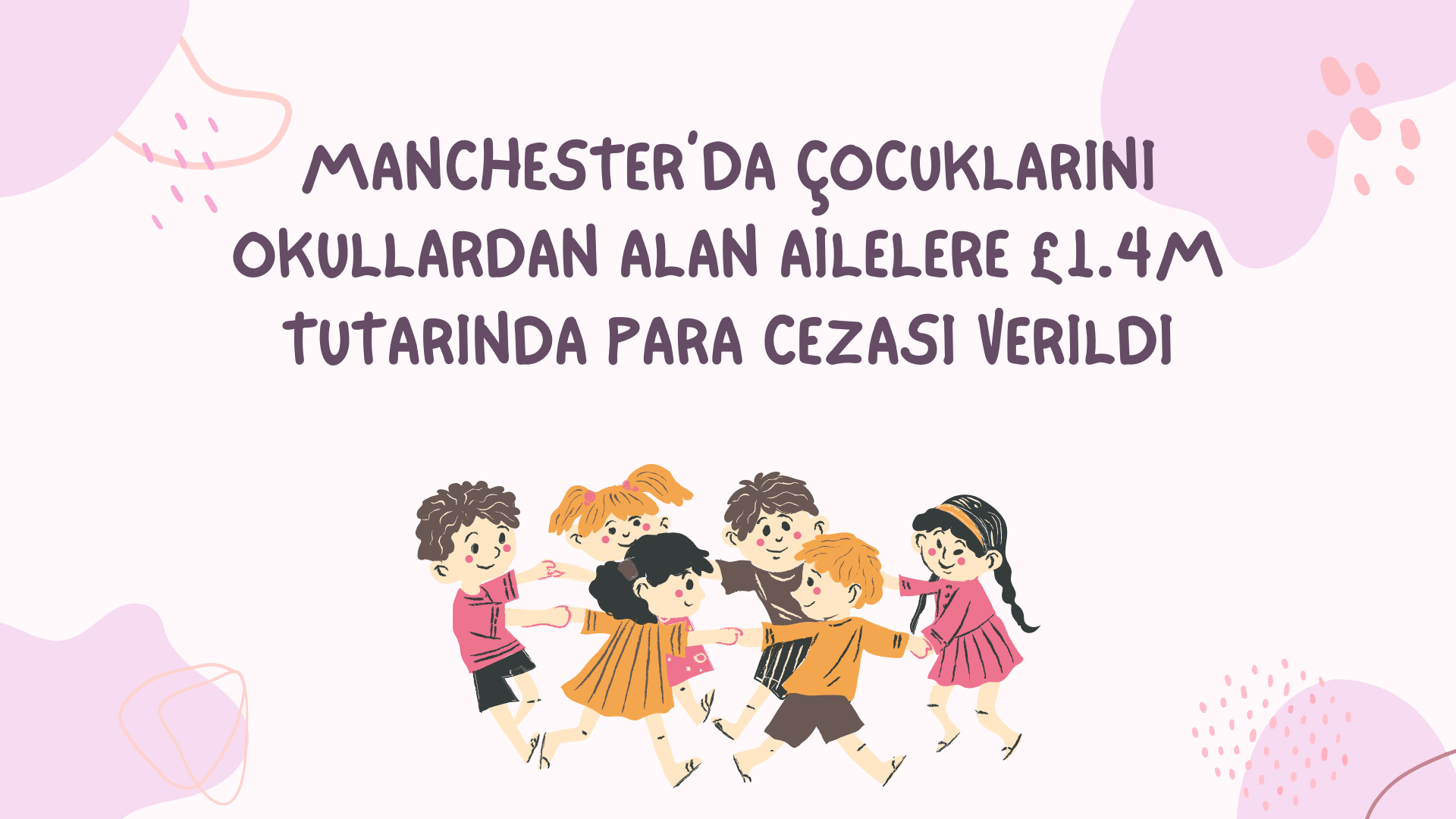 Manchester’da Çocuklarını Okullardan Alan Ailelere £1.4m Tutarında Para Cezası Verildi