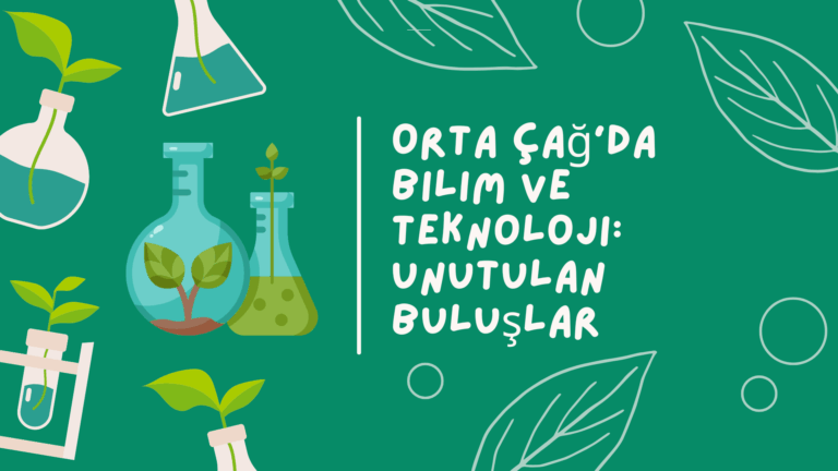 Orta Çağ’da Bilim ve Teknoloji: Unutulan Buluşlar