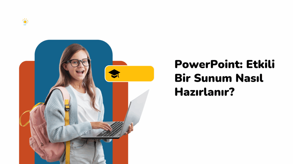 PowerPoint: Etkili Bir Sunum Nasıl Hazırlanır? powerpoint etkili bir sunum nasıl hazırlanır