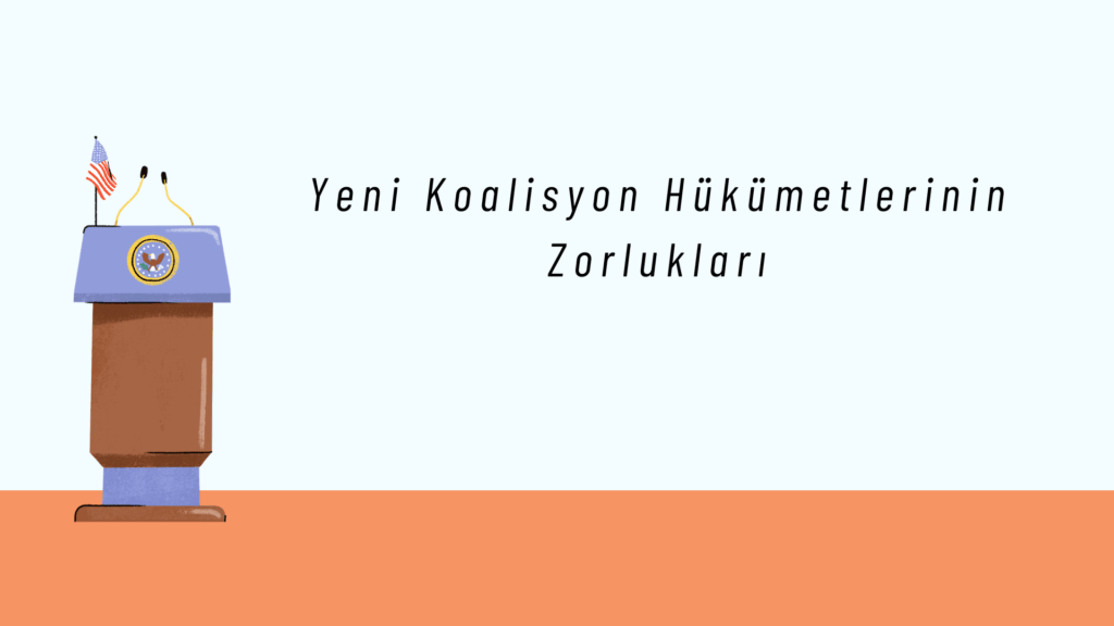 Yeni Koalisyon Hükümetlerinin Zorlukları