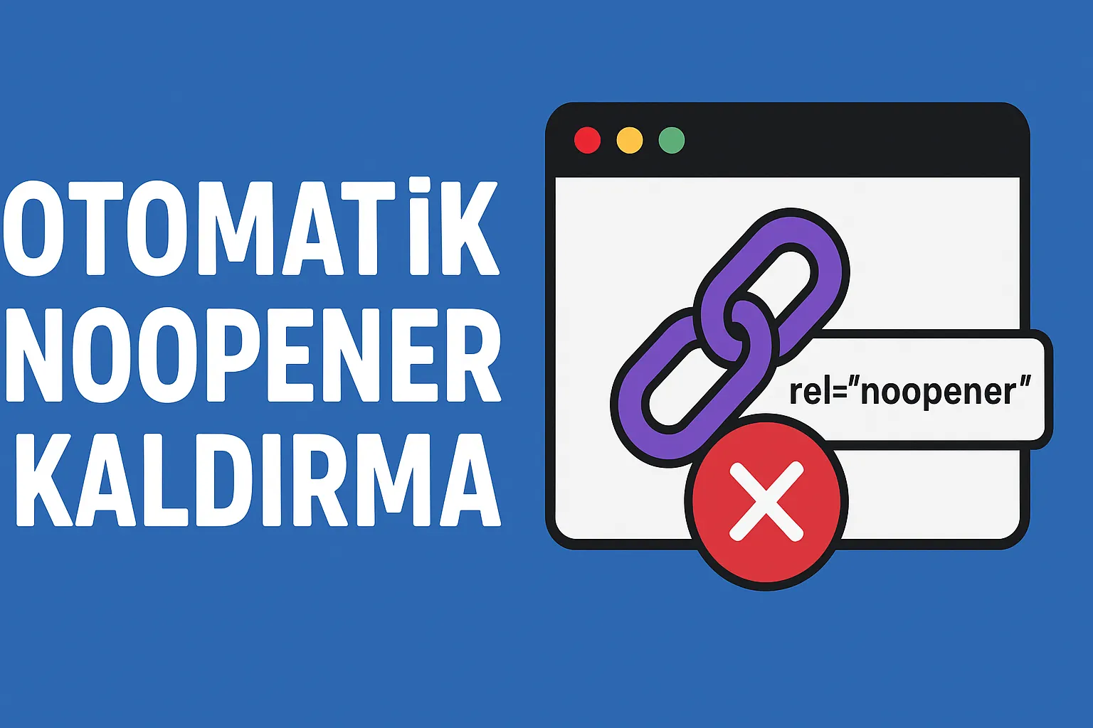 Otomatik “noopener” Kaldırma Ne Demek?