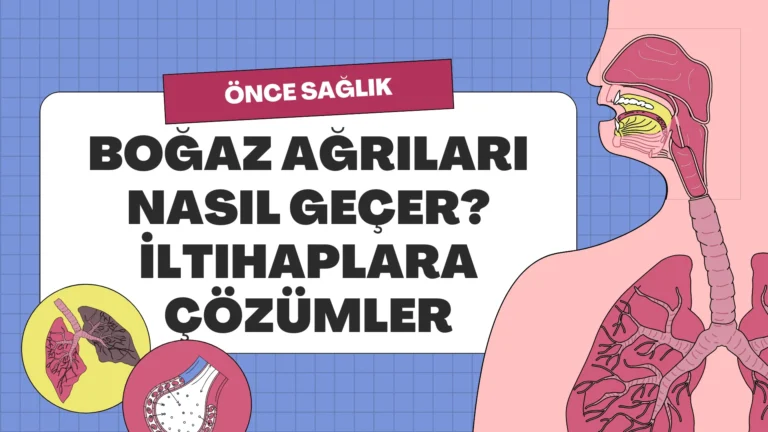 Boğaz Ağrıları Nasıl Geçer? İltihaplara Çözümler