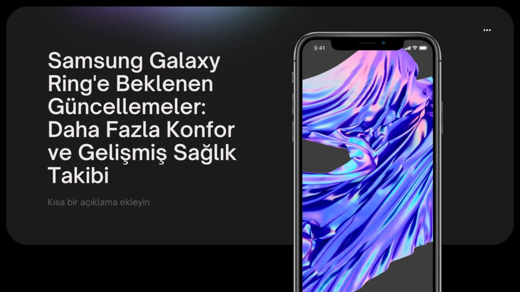 Samsung Galaxy Ring’e Beklenen Güncellemeler: Daha Fazla Konfor ve Gelişmiş Sağlık Takibi samsung galaxy ring'e beklenen güncellemeler daha fazla konfor ve gelişmiş sağlık takibi