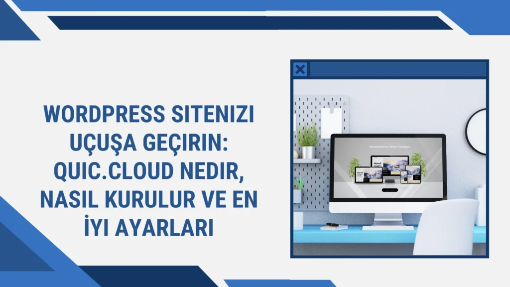 wordpress sitenizi uçuşa geçirin quic.cloud nedir, nasıl kurulur ve en İyi ayarları
